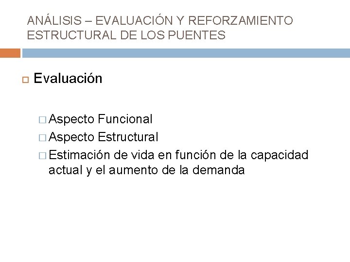 ANÁLISIS – EVALUACIÓN Y REFORZAMIENTO ESTRUCTURAL DE LOS PUENTES Evaluación � Aspecto Funcional �