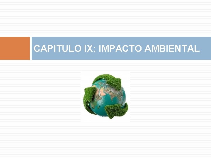 CAPITULO IX: IMPACTO AMBIENTAL 