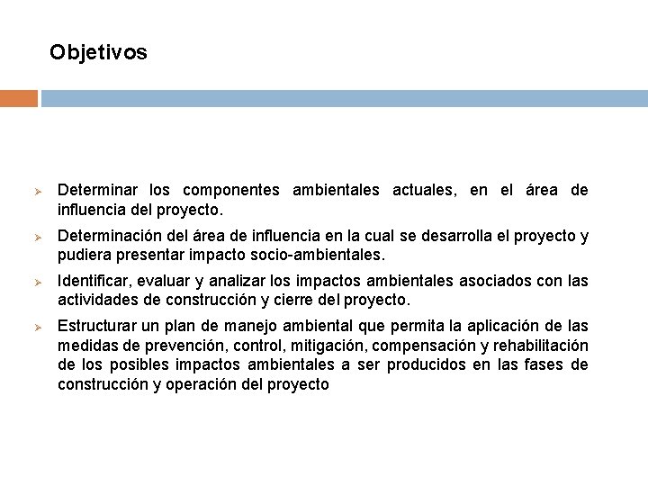 Objetivos Ø Ø Determinar los componentes ambientales actuales, en el área de influencia del Objetivos Ø Ø Determinar los componentes ambientales actuales, en el área de influencia del
