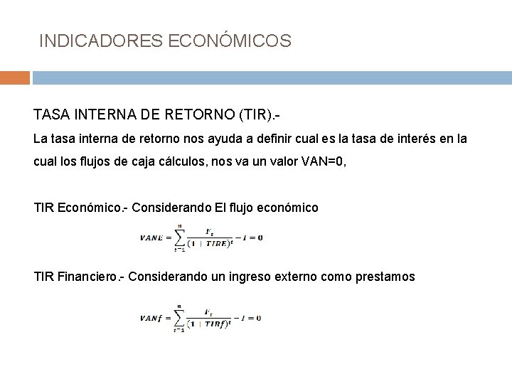 INDICADORES ECONÓMICOS TASA INTERNA DE RETORNO (TIR). La tasa interna de retorno nos ayuda