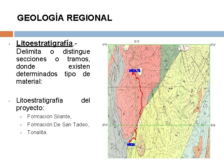 GEOLOGÍA REGIONAL • Litoestratigrafía. - Delimita o distingue secciones o tramos, donde existen determinados