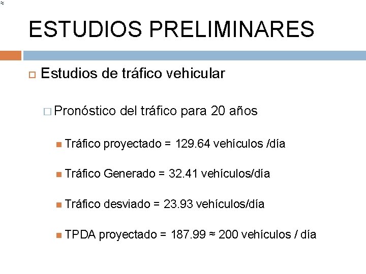 ESTUDIOS PRELIMINARES Estudios de tráfico vehicular � Pronóstico del tráfico para 20 años Tráfico