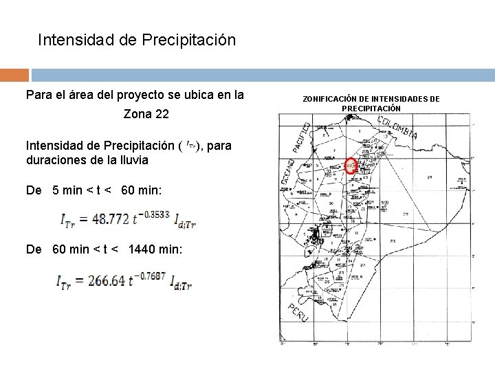 Intensidad de Precipitación Para el área del proyecto se ubica en la Zona 22