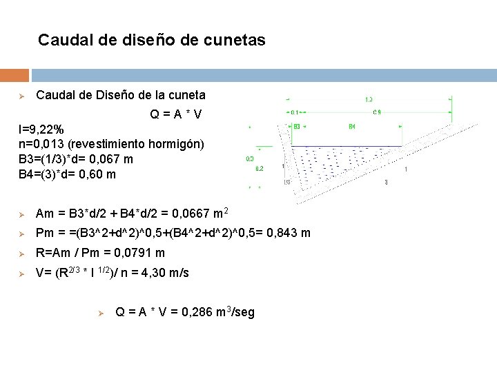 Caudal de diseño de cunetas Ø Caudal de Diseño de la cuneta Q = Caudal de diseño de cunetas Ø Caudal de Diseño de la cuneta Q =