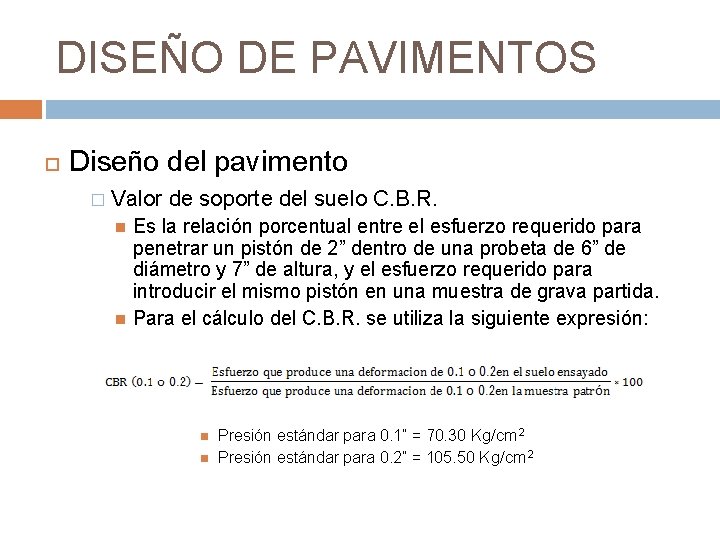 DISEÑO DE PAVIMENTOS Diseño del pavimento � Valor de soporte del suelo C. B.