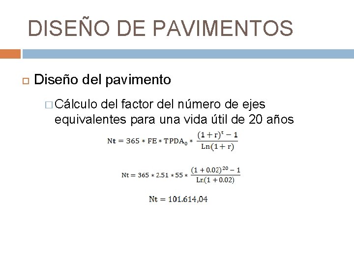 DISEÑO DE PAVIMENTOS Diseño del pavimento � Cálculo del factor del número de ejes