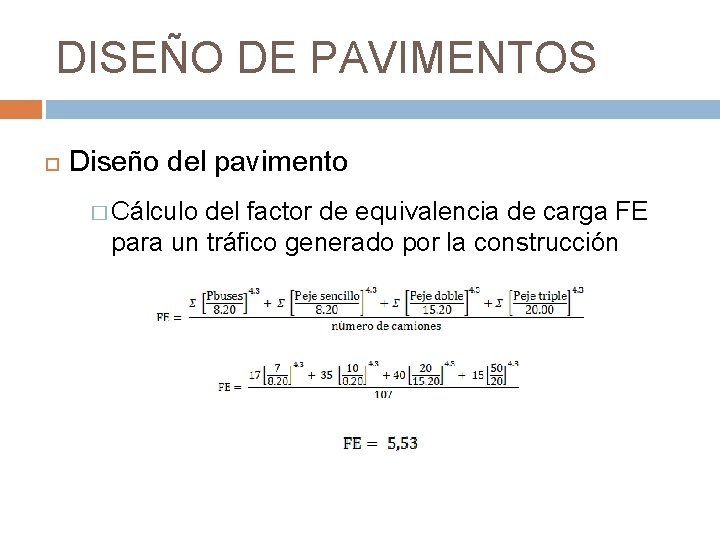 DISEÑO DE PAVIMENTOS Diseño del pavimento � Cálculo del factor de equivalencia de carga