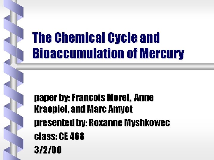 The Chemical Cycle and Bioaccumulation of Mercury paper by: Francois Morel, Anne Kraepiel, and