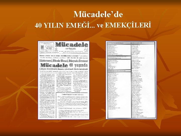 Mücadele’de 40 YILIN EMEĞİ. . . ve EMEKÇİLERİ 