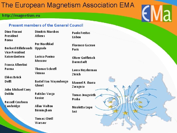 The European Magnetism Association EMA http: //magnetism. eu Present members of the General Council