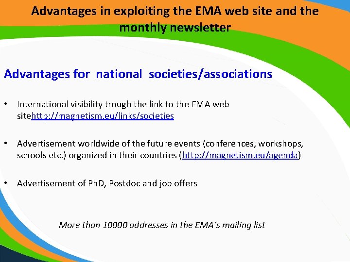 Advantages in exploiting the EMA web site and the monthly newsletter Advantages for national