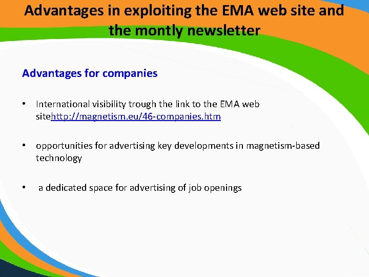 Advantages in exploiting the EMA web site and the montly newsletter Advantages for companies