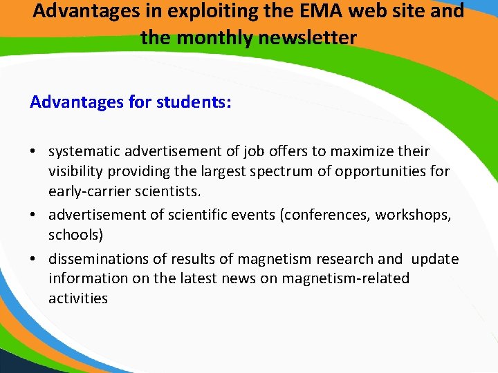 Advantages in exploiting the EMA web site and the monthly newsletter Advantages for students: