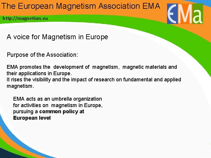 The European Magnetism Association EMA http: //magnetism. eu A voice for Magnetism in Europe