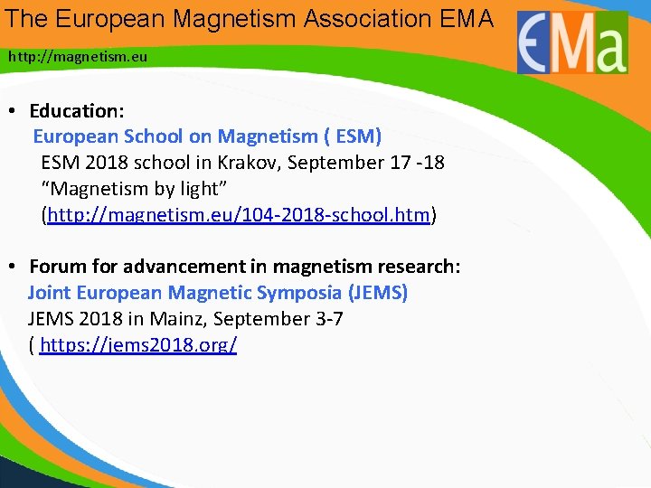 The European Magnetism Association EMA http: //magnetism. eu • Education: European School on Magnetism