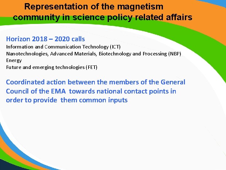 Representation of the magnetism community in science policy related affairs Horizon 2018 – 2020