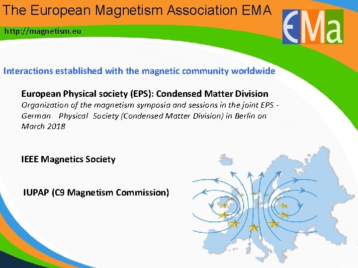 The European Magnetism Association EMA http: //magnetism. eu Interactions established with the magnetic community