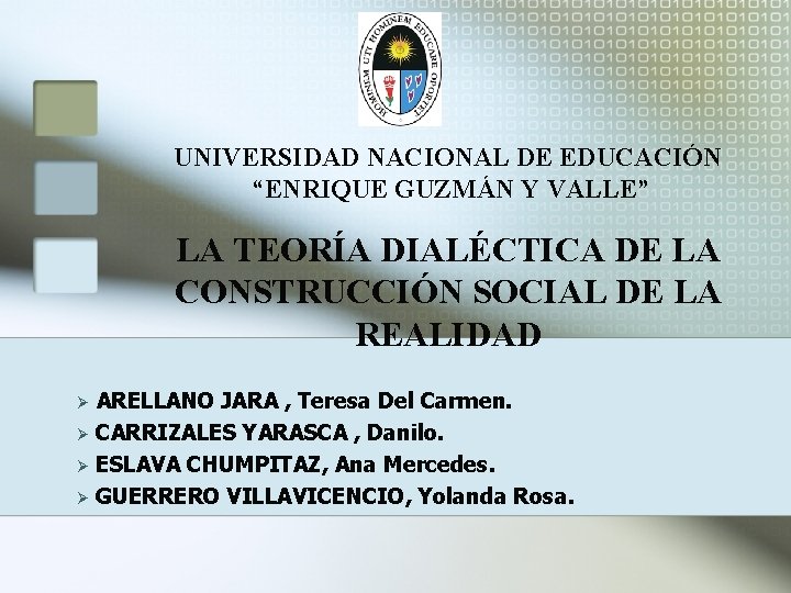 UNIVERSIDAD NACIONAL DE EDUCACIÓN “ENRIQUE GUZMÁN Y VALLE” LA TEORÍA DIALÉCTICA DE LA CONSTRUCCIÓN