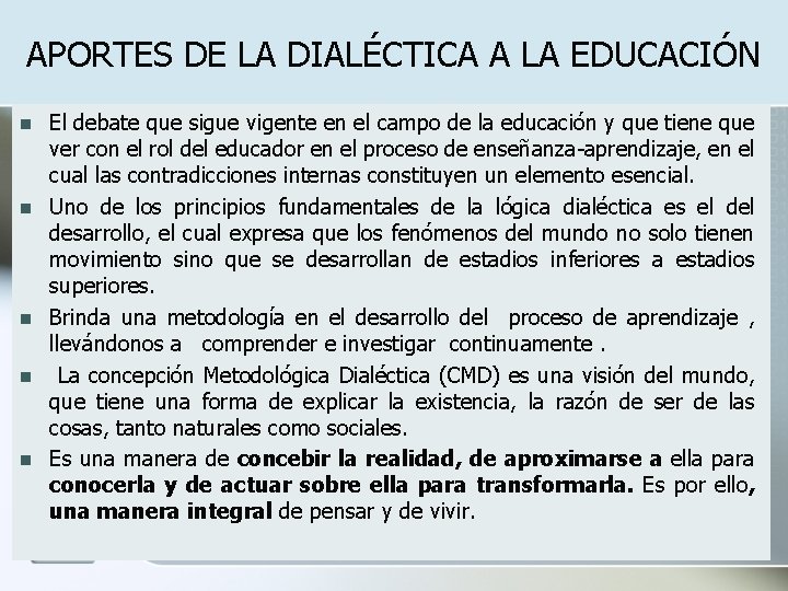 APORTES DE LA DIALÉCTICA A LA EDUCACIÓN n n n El debate que sigue