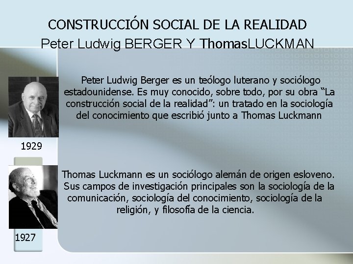 CONSTRUCCIÓN SOCIAL DE LA REALIDAD Peter Ludwig BERGER Y Thomas. LUCKMAN Peter Ludwig Berger