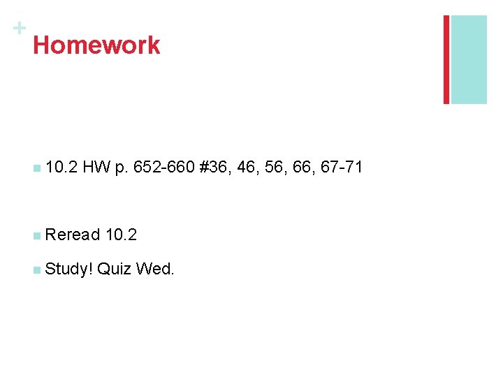 + Homework n 10. 2 HW p. 652 -660 #36, 46, 56, 67 -71