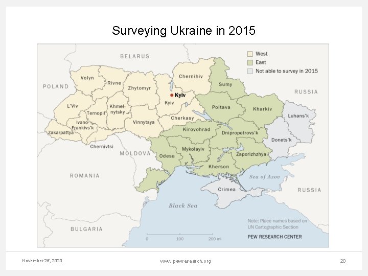 Surveying Ukraine in 2015 November 25, 2020 www. pewresearch. org 20 