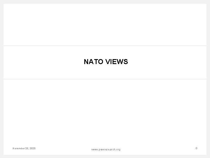 NATO VIEWS November 25, 2020 www. pewresearch. org 8 