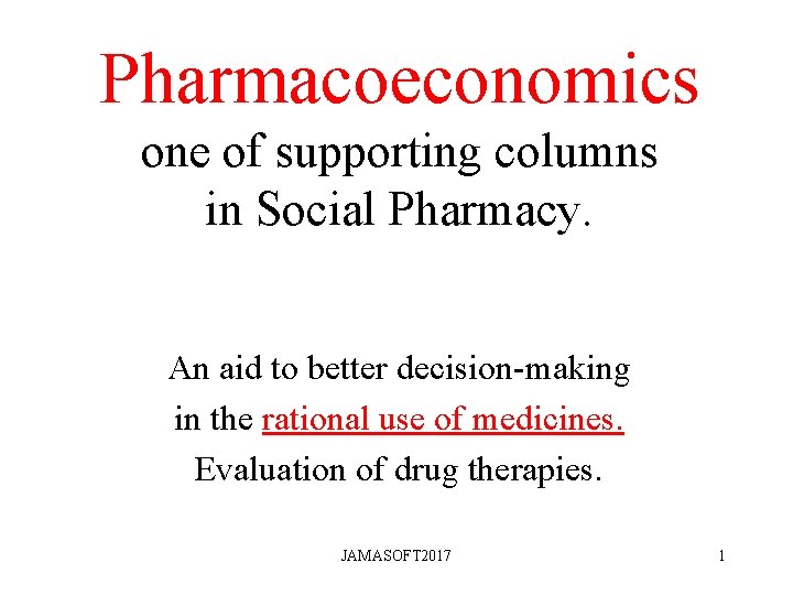 Pharmacoeconomics one of supporting columns in Social Pharmacy. An aid to better decision-making in Pharmacoeconomics one of supporting columns in Social Pharmacy. An aid to better decision-making in