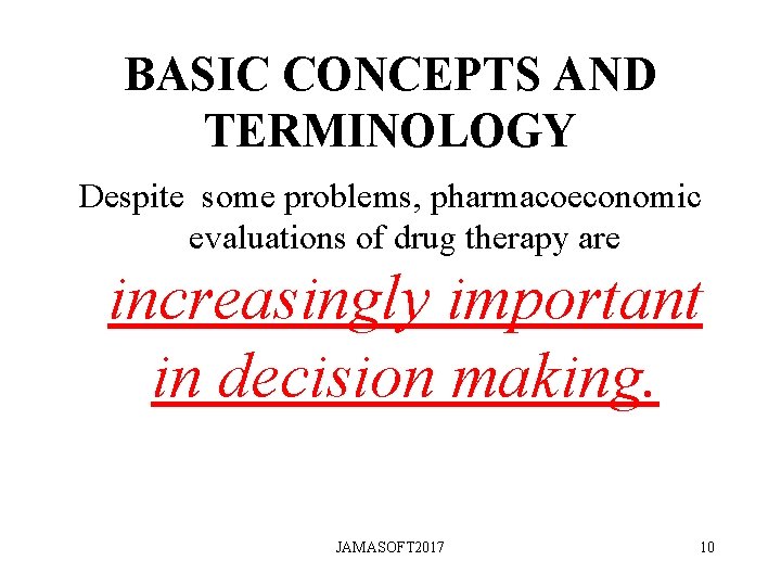 BASIC CONCEPTS AND TERMINOLOGY Despite some problems, pharmacoeconomic evaluations of drug therapy are increasingly BASIC CONCEPTS AND TERMINOLOGY Despite some problems, pharmacoeconomic evaluations of drug therapy are increasingly
