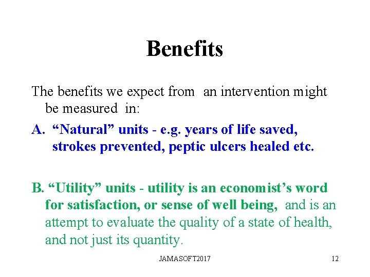 Benefits The benefits we expect from an intervention might be measured in: A. “Natural” Benefits The benefits we expect from an intervention might be measured in: A. “Natural”