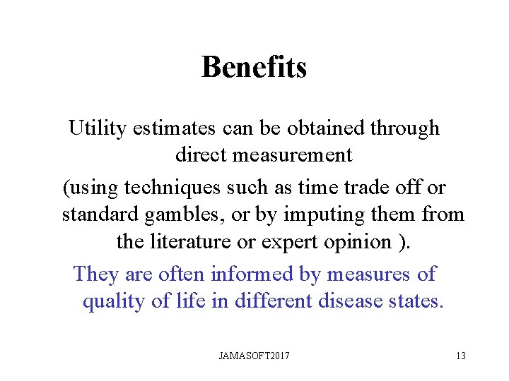 Benefits Utility estimates can be obtained through direct measurement (using techniques such as time Benefits Utility estimates can be obtained through direct measurement (using techniques such as time