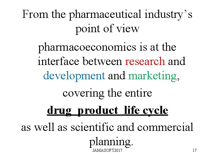 From the pharmaceutical industry’s point of view pharmacoeconomics is at the interface between research From the pharmaceutical industry’s point of view pharmacoeconomics is at the interface between research