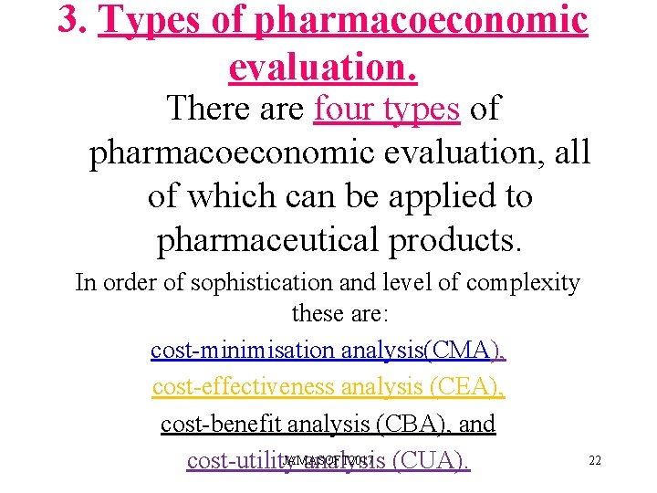 3. Types of pharmacoeconomic evaluation. There are four types of pharmacoeconomic evaluation, all of 3. Types of pharmacoeconomic evaluation. There are four types of pharmacoeconomic evaluation, all of