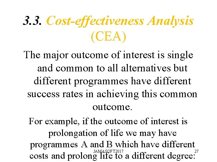 3. 3. Cost-effectiveness Analysis (CEA) The major outcome of interest is single and common 3. 3. Cost-effectiveness Analysis (CEA) The major outcome of interest is single and common