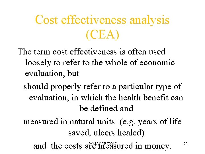 Cost effectiveness analysis (CEA) The term cost effectiveness is often used loosely to refer Cost effectiveness analysis (CEA) The term cost effectiveness is often used loosely to refer