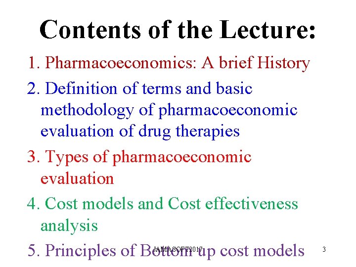 Contents of the Lecture: 1. Pharmacoeconomics: A brief History 2. Definition of terms and Contents of the Lecture: 1. Pharmacoeconomics: A brief History 2. Definition of terms and