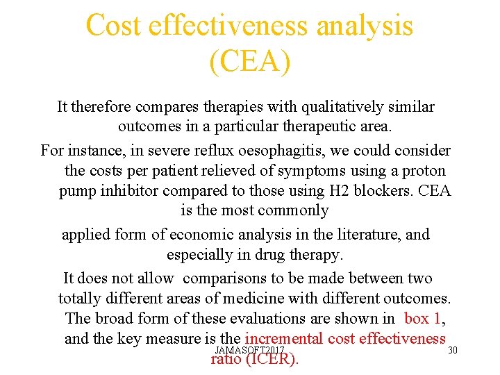 Cost effectiveness analysis (CEA) It therefore compares therapies with qualitatively similar outcomes in a Cost effectiveness analysis (CEA) It therefore compares therapies with qualitatively similar outcomes in a