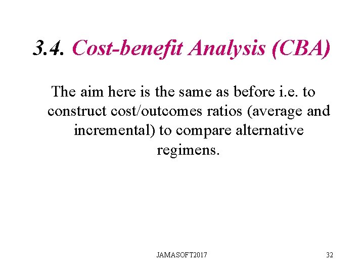 3. 4. Cost-benefit Analysis (CBA) The aim here is the same as before i. 3. 4. Cost-benefit Analysis (CBA) The aim here is the same as before i.