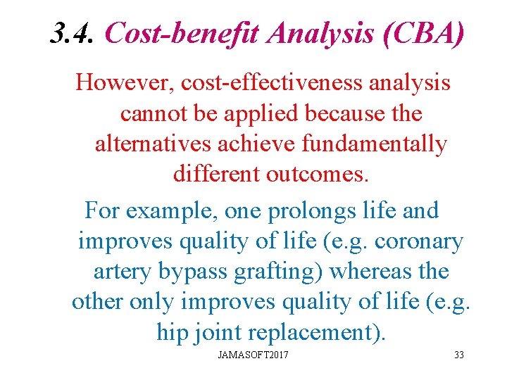 3. 4. Cost-benefit Analysis (CBA) However, cost-effectiveness analysis cannot be applied because the alternatives 3. 4. Cost-benefit Analysis (CBA) However, cost-effectiveness analysis cannot be applied because the alternatives