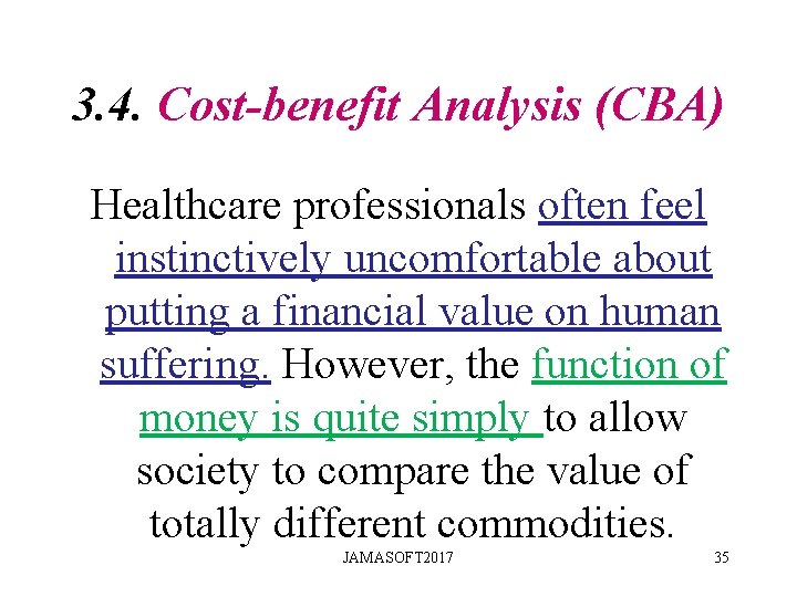 3. 4. Cost-benefit Analysis (CBA) Healthcare professionals often feel instinctively uncomfortable about putting a 3. 4. Cost-benefit Analysis (CBA) Healthcare professionals often feel instinctively uncomfortable about putting a