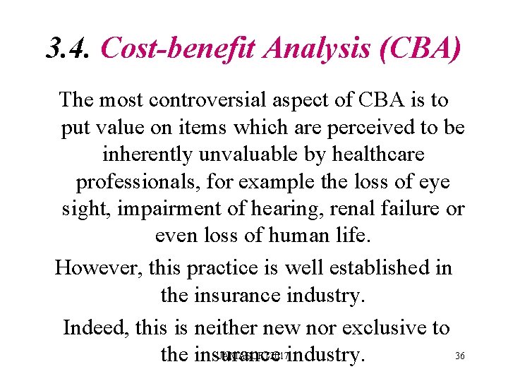 3. 4. Cost-benefit Analysis (CBA) The most controversial aspect of CBA is to put 3. 4. Cost-benefit Analysis (CBA) The most controversial aspect of CBA is to put