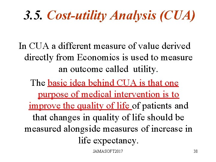 3. 5. Cost-utility Analysis (CUA) In CUA a different measure of value derived directly 3. 5. Cost-utility Analysis (CUA) In CUA a different measure of value derived directly