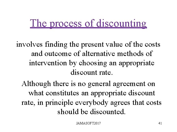 The process of discounting involves finding the present value of the costs and outcome The process of discounting involves finding the present value of the costs and outcome