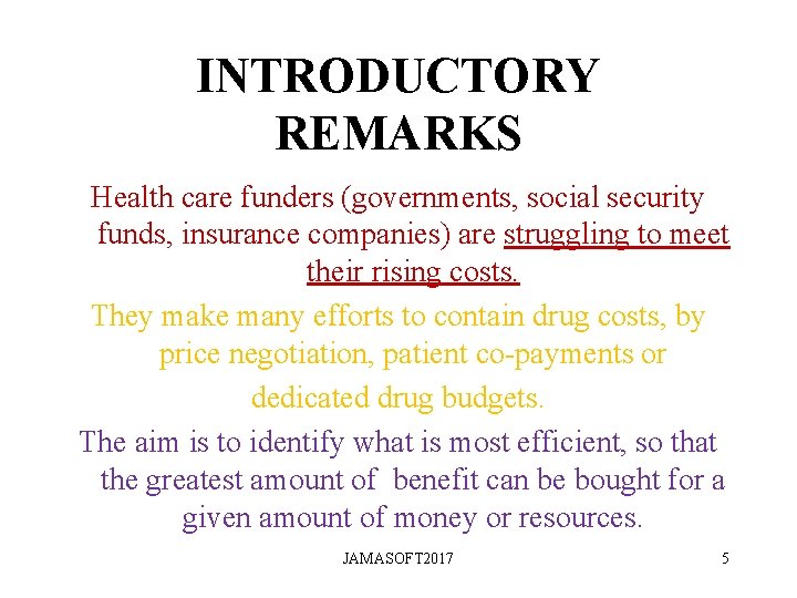 INTRODUCTORY REMARKS Health care funders (governments, social security funds, insurance companies) are struggling to INTRODUCTORY REMARKS Health care funders (governments, social security funds, insurance companies) are struggling to