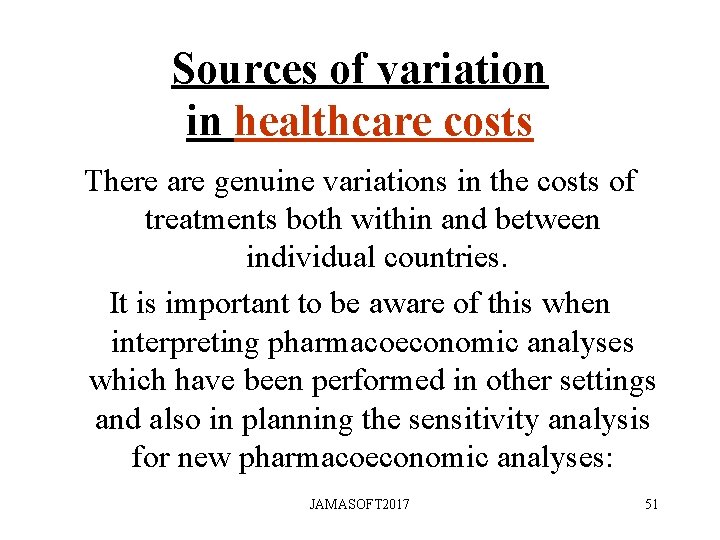 Sources of variation in healthcare costs There are genuine variations in the costs of Sources of variation in healthcare costs There are genuine variations in the costs of