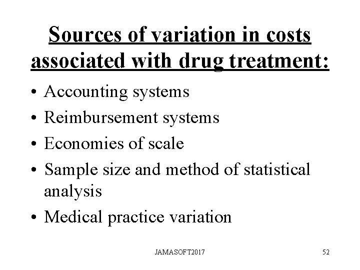 Sources of variation in costs associated with drug treatment: • • Accounting systems Reimbursement Sources of variation in costs associated with drug treatment: • • Accounting systems Reimbursement