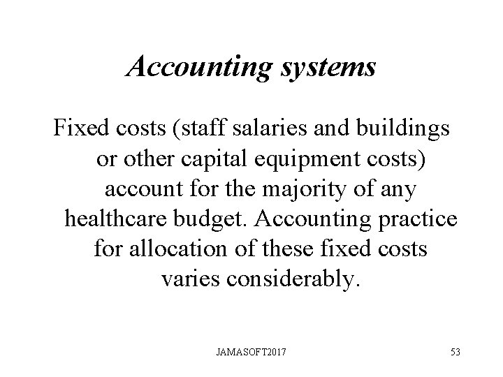 Accounting systems Fixed costs (staff salaries and buildings or other capital equipment costs) account Accounting systems Fixed costs (staff salaries and buildings or other capital equipment costs) account