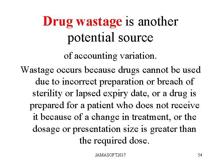 Drug wastage is another potential source of accounting variation. Wastage occurs because drugs cannot Drug wastage is another potential source of accounting variation. Wastage occurs because drugs cannot