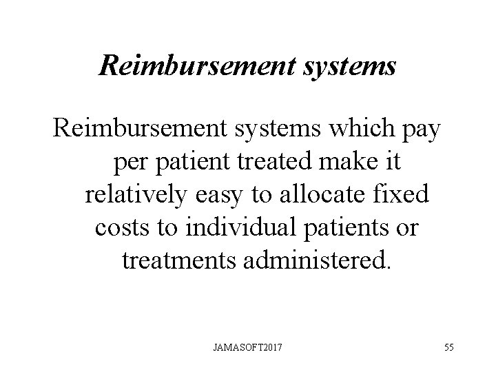 Reimbursement systems which pay per patient treated make it relatively easy to allocate fixed Reimbursement systems which pay per patient treated make it relatively easy to allocate fixed