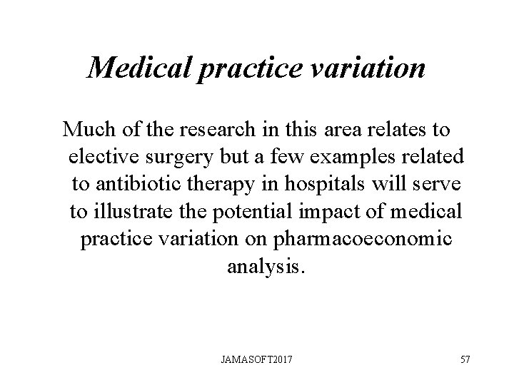 Medical practice variation Much of the research in this area relates to elective surgery Medical practice variation Much of the research in this area relates to elective surgery